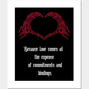 "Because Love Comes at the Expense of Commitments and Bindings," Posters and Art